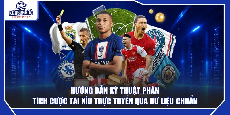 Hướng dẫn kỹ thuật phân tích cược tài xỉu trực tuyến qua dữ liệu chuẩn