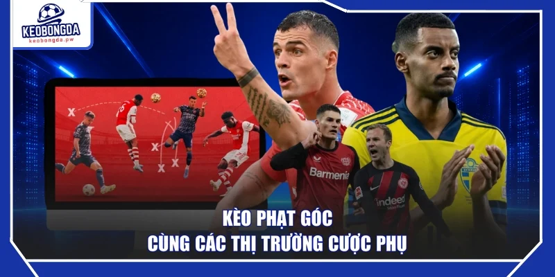 Kèo phạt góc cùng các thị trường cược phụ