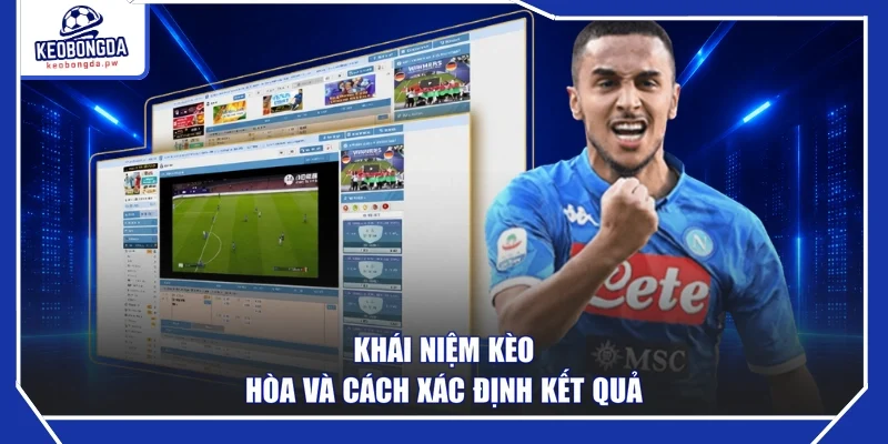 Khái niệm kèo hòa và cách xác định kết quả