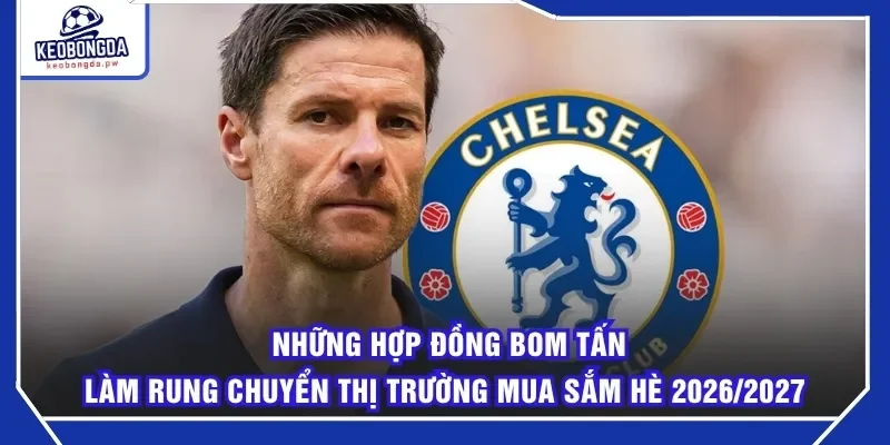 Những hợp đồng bom tấn làm rung chuyển thị trường mua sắm hè 2026/2027