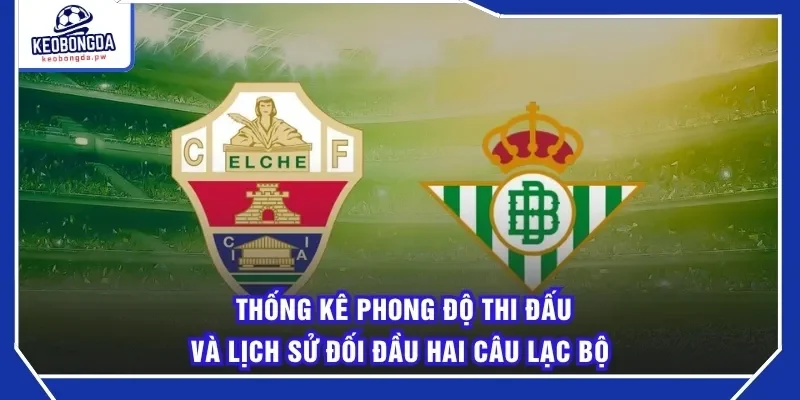 Thống kê phong độ thi đấu và lịch sử đối đầu hai câu lạc bộ