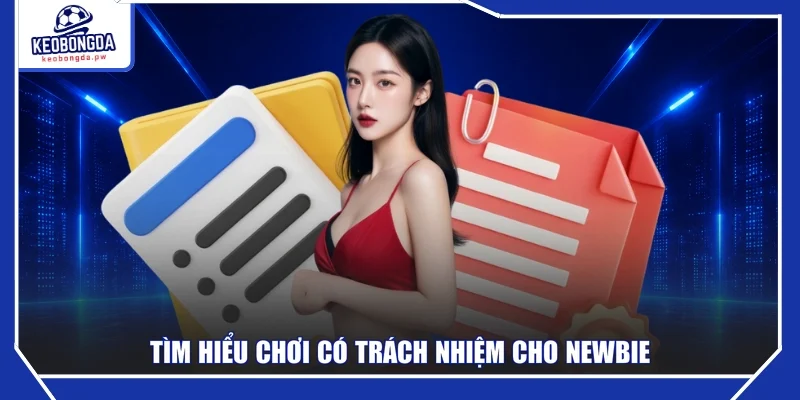 Tìm hiểu chơi có trách nhiệm cho Newbie