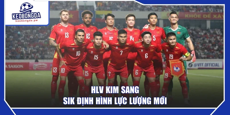 HLV Kim Sang-sik định hình lực lượng mới 